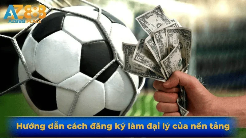 Hướng dẫn cách đăng ký làm đại lý của nền tảng